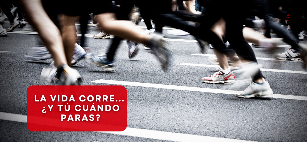 La vida corre... ¿y tú cuándo paras?